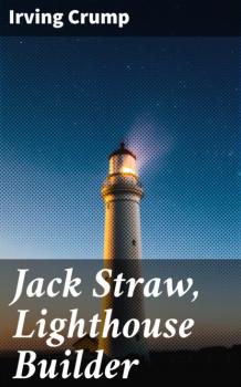 Jack Straw, Lighthouse Builder - Irving Crump 