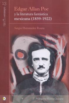 Edgar Allan Poe y la literatura fantástica mexicana (1859-1922) - Sergio Hernández Roura Pública Ensayo