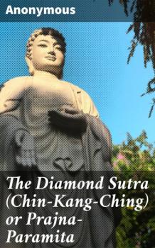 The Diamond Sutra (Chin-Kang-Ching) or Prajna-Paramita - Anonymous 