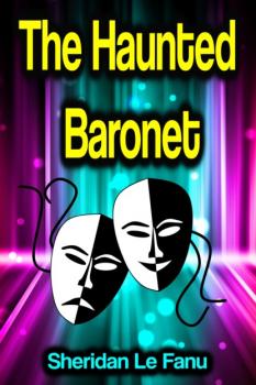 The Haunted Baronet - Sheridan Le Fanu 