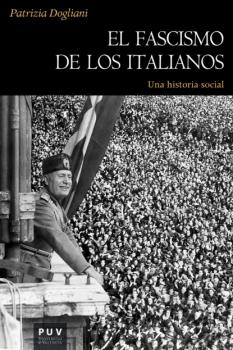 El fascismo de los italianos - Dogliani Patrizia Historia