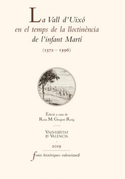 La Vall d'Uixó en el temps de la lloctinència de l'infant Martí - AAVV Fonts Històriques Valencianes
