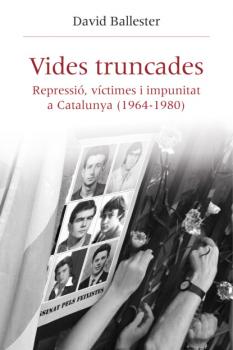 Vides truncades - David Ballester Muñoz Història i Memòria del Franquisme