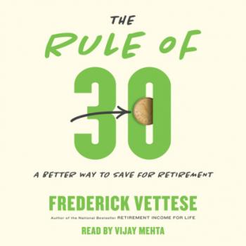 The Rule of 30 - A Better Way to Save for Retirement (Unabridged) - Frederick Vettese 