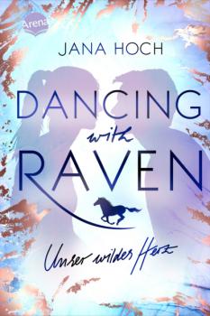 Dancing with Raven. Unser wildes Herz - Jana Hoch 