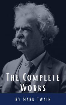 The Complete Works of Mark Twain - Mark Twain 