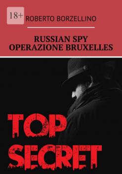 Russian Spy. Operazione Bruxelles - Roberto Borzellino 