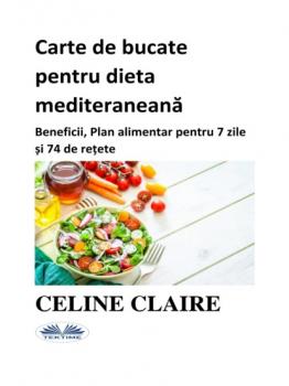 Carte De Bucate Pentru Dieta Mediteraneană - Celine Claire 