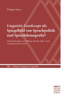 Linguistic Landscape als Spiegelbild von Sprachpolitik und Sprachdemografie? - Philippe Moser Tübinger Beiträge zur Linguistik (TBL)