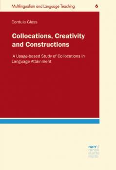 Collocations, Creativity and Constructions - Cordula Glass Multilingualism and Language Teaching