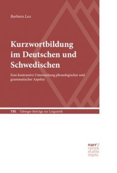 Kurzwortbildung im Deutschen und Schwedischen - Barbara Lux Tübinger Beiträge zur Linguistik (TBL)