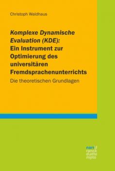 Komplexe Dynamische Evaluation (KDE): Ein Instrument zur Optimierung des universitären Fremdsprachenunterrichts - Christoph Waldhaus 