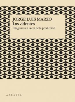 Las videntes - Jorge Luis Marzo Deriva
