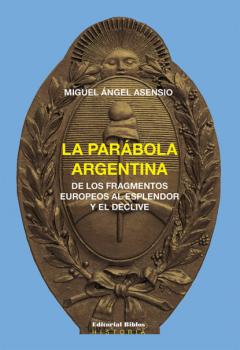 La parábola argentina - Miguel Ángel Asensio Historia