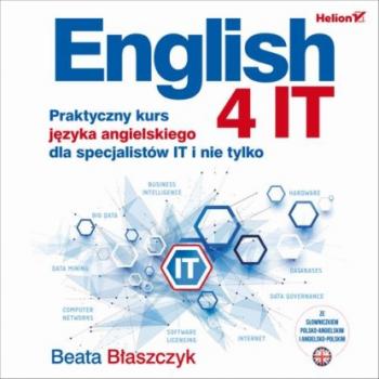 English 4 IT. Praktyczny kurs języka angielskiego dla specjalistów IT i nie tylko - Beata Błaszczyk 