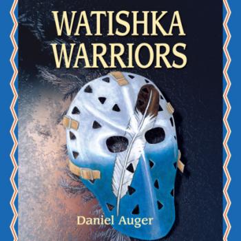 Watishka Warriors (Unabridged) - Daniel Auger 