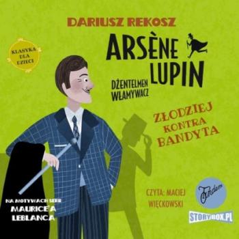 Arsene Lupin – dżentelmen włamywacz. Tom 6. Złodziej kontra bandyta - Морис Леблан 