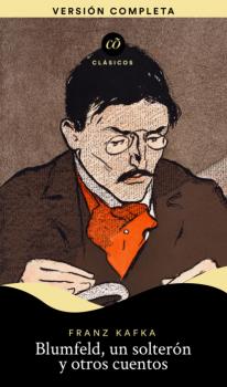 Blumfeld, un solterón y otros cuentos - Franz Kafka Clásicos