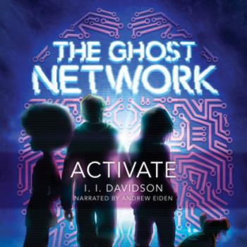 Activate - The Ghost Network, Book 1 (Unabridged) - I.I Davidson 