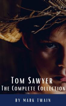 Tom Sawyer: The Complete Collection - Mark Twain 