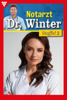 Notarzt Dr. Winter Staffel 2 – Arztroman - Nina Kayser-Darius Notarzt Dr. Winter