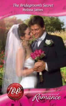 The Bridegroom's Secret - Melissa James Mills & Boon Romance