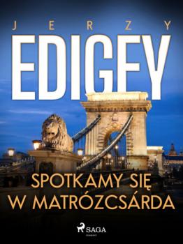 Spotkamy się w Matrózcsárda - Jerzy Edigey 