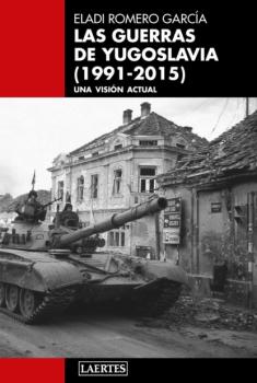 Las guerras de Yugoslavia (1991-2015) - Eladi Romero García Laertes