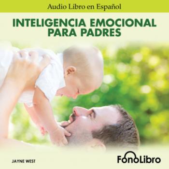 Inteligencia Emocional para Padres (abreviado) - Jayne West 