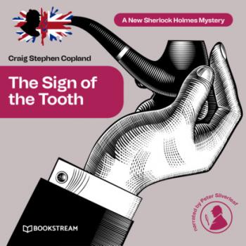 The Sign of the Tooth - A New Sherlock Holmes Mystery, Episode 2 (Unabridged) - Sir Arthur Conan Doyle 