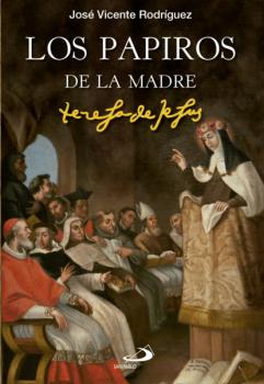 Los papiros de la madre Teresa de Jesús - José Vicente Rodríguez Rodríguez Caminos