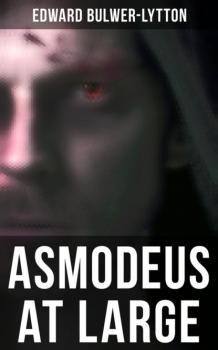 Asmodeus at Large - Эдвард Бульвер-Литтон 