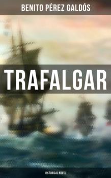 Trafalgar (Historical Novel) - Benito Pérez Galdós 