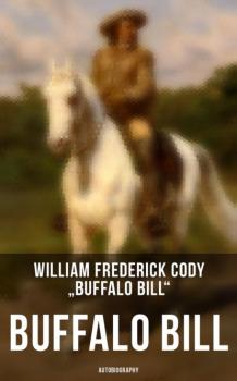 Buffalo Bill: Autobiography - William Frederick Cody 