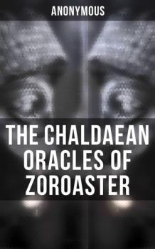 The Chaldaean Oracles of Zoroaster - Anonymous 