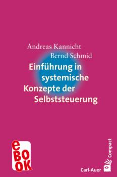 Einführung in systemische Konzepte der Selbststeuerung - Andreas Kannicht Carl-Auer Compact