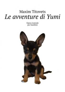 Le avventure di Yumi. Opera teatrale per bambini - Maxim Titovets 