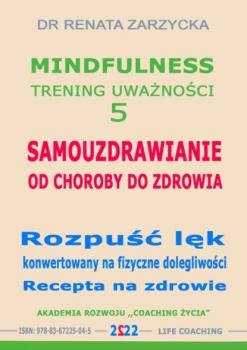 Samouzdrawianie. Od choroby do zdrowia. - Dr Renata Zarzycka Mindfulness - trening uważności