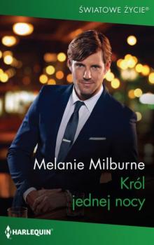 Król jednej nocy - Melanie Milburne Harlequin Światowe Życie