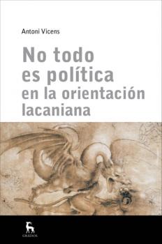 No todo es política en la orientación lacaniana - Antoni Vicens 