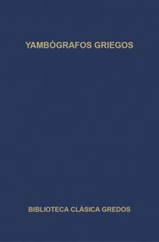 Yambógrafos griegos - Varios autores Biblioteca Clásica Gredos