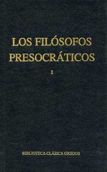 Los filósofos presocráticos I - Varios autores Biblioteca Clásica Gredos