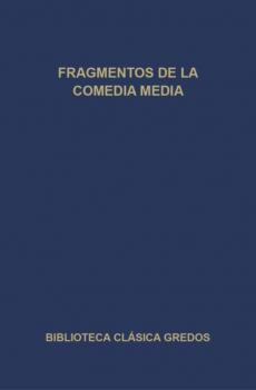 Fragmentos de la comedia media - Varios autores Biblioteca Clásica Gredos