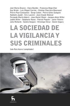 La sociedad de la vigilancia y sus criminales - Varios autores 