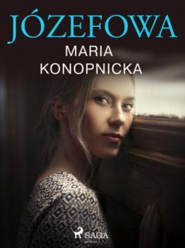Józefowa - Maria Konopnicka 