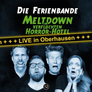 Die Ferienbande, Meltdown im verfluchten Horror Hotel (Live in Oberhausen) - Die Ferienbande 