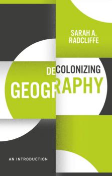 Decolonizing Geography - Sarah A. Radcliffe 