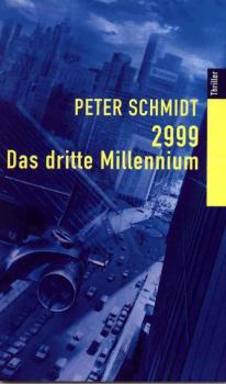 2999 - DAS DRITTE MILLENNIUM - Peter Schmidt 