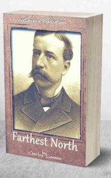 Farthest North: or, the Life and Explorations of Lieutenant James Booth Lockwood, of the Greely Arctic Expedition - Charles Lanman 