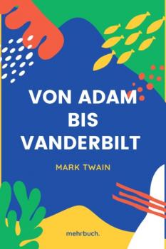 Von Adam bis Vanderbilt - Mark Twain 